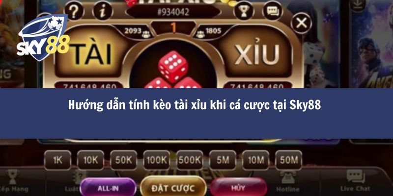 Hướng dẫn tính kèo tài xỉu khi cá cược tại Sky88