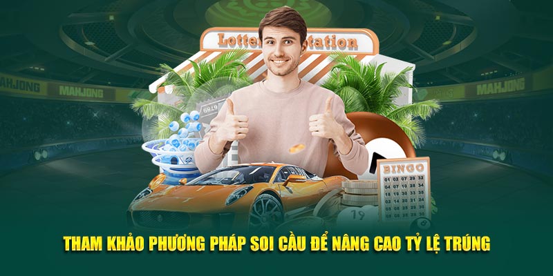 Tham khảo phương pháp soi cầu để nâng cao tỷ lệ trúng