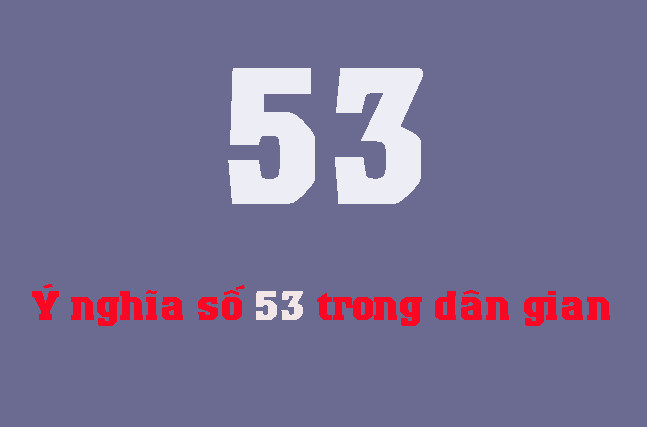 53 là số gì