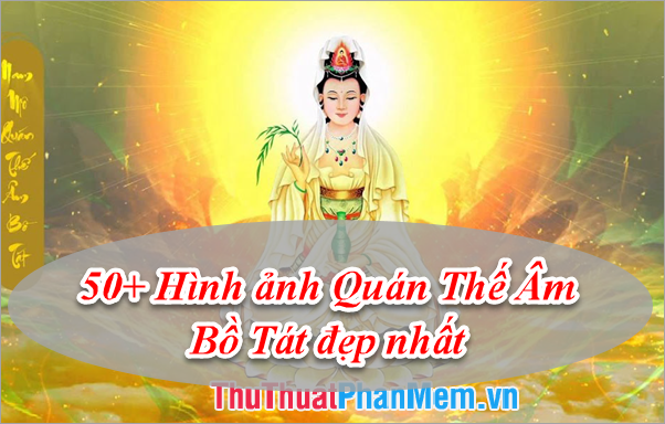 Quán Thế Âm Bồ Tát (hình ảnh): Cùng khám phá hình ảnh về ngôi đền Quán Thế Âm Bồ Tát tuyệt đẹp, với kiến trúc tráng lệ và những tác phẩm nghệ thuật độc đáo. Hình ảnh sẽ mang đến cho bạn cảm giác như đang đứng trực tiếp tại ngôi đền linh thiêng này. Hãy để tâm hồn được thanh thản và tìm thấy bình yên tại quần thể kiến trúc tuyệt đẹp này.