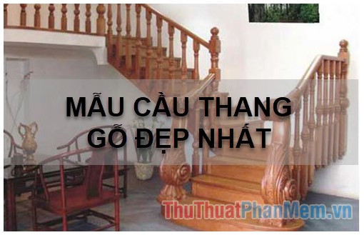 Mẫu cầu thang gỗ đẹp 2019